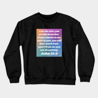 Bible Verse John 15:5 Crewneck Sweatshirt